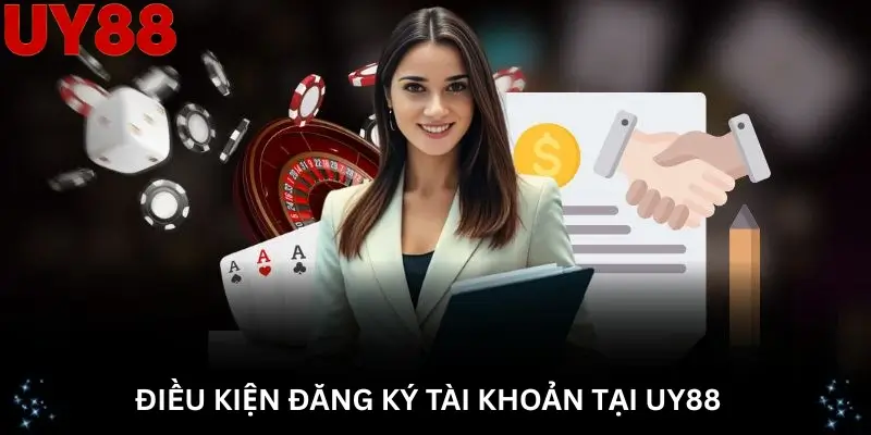 Điều kiện đăng ký tài khoản tại Uy88