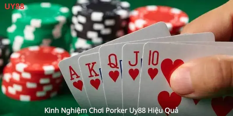 Kinh Nghiệm Chơi Porker Uy88 Hiệu Quả 