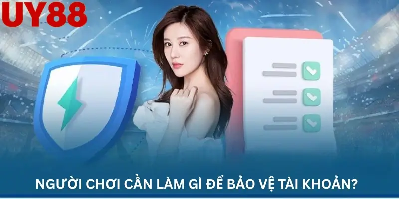 Người chơi cần làm gì để bảo vệ tài khoản?