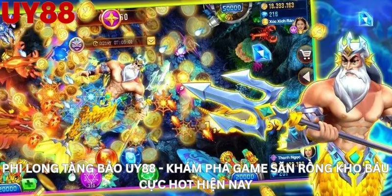 Phi Long Tàng Bảo Uy88 - Khám Phá Game Săn Rồng Kho Báu Cực Hot Hiện Nay