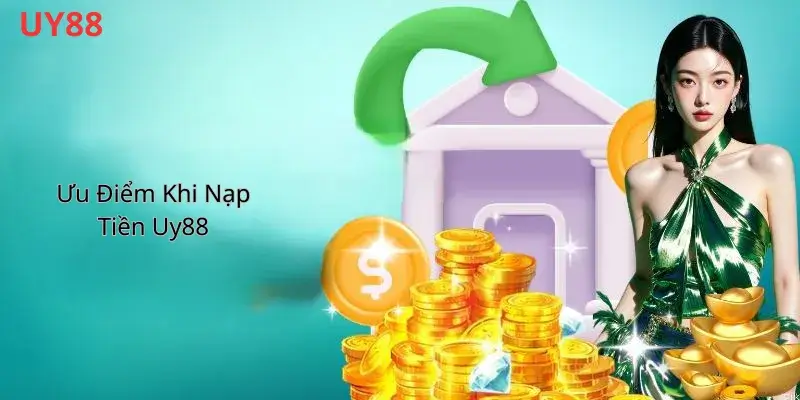 Ưu Điểm Khi Nạp Tiền Uy88 