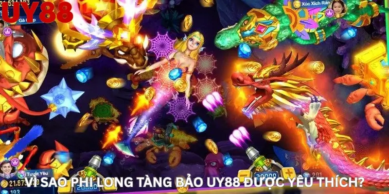 Vì sao Phi Long Tàng Bảo Uy88 được yêu thích?